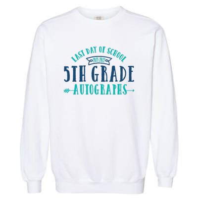  Last Day of School Autograph - 5th Grade Graduation Garment-Dyed Sweatshirt