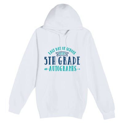  Last Day of School Autograph - 5th Grade Graduation Premium Pullover Hoodie