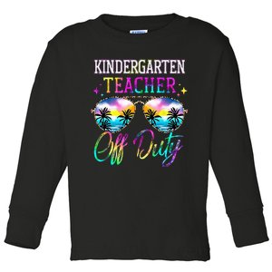 Last Day Of School For Kindergarten Teacher Off Duty Tie Dye Toddler Long Sleeve Shirt