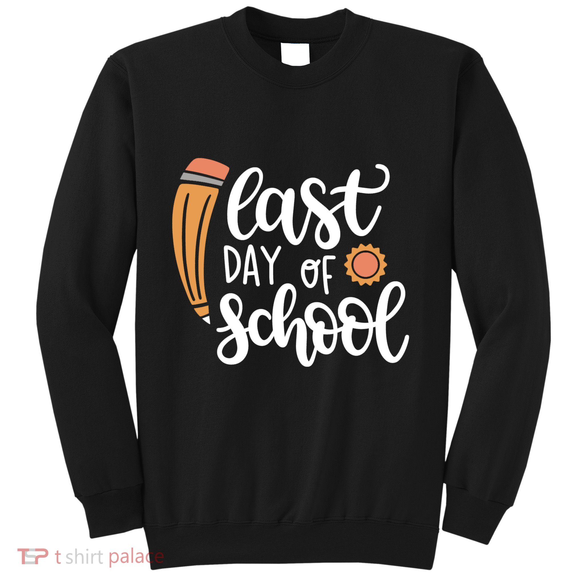 Last Day Of School Graduation Pencil Sweatshirt