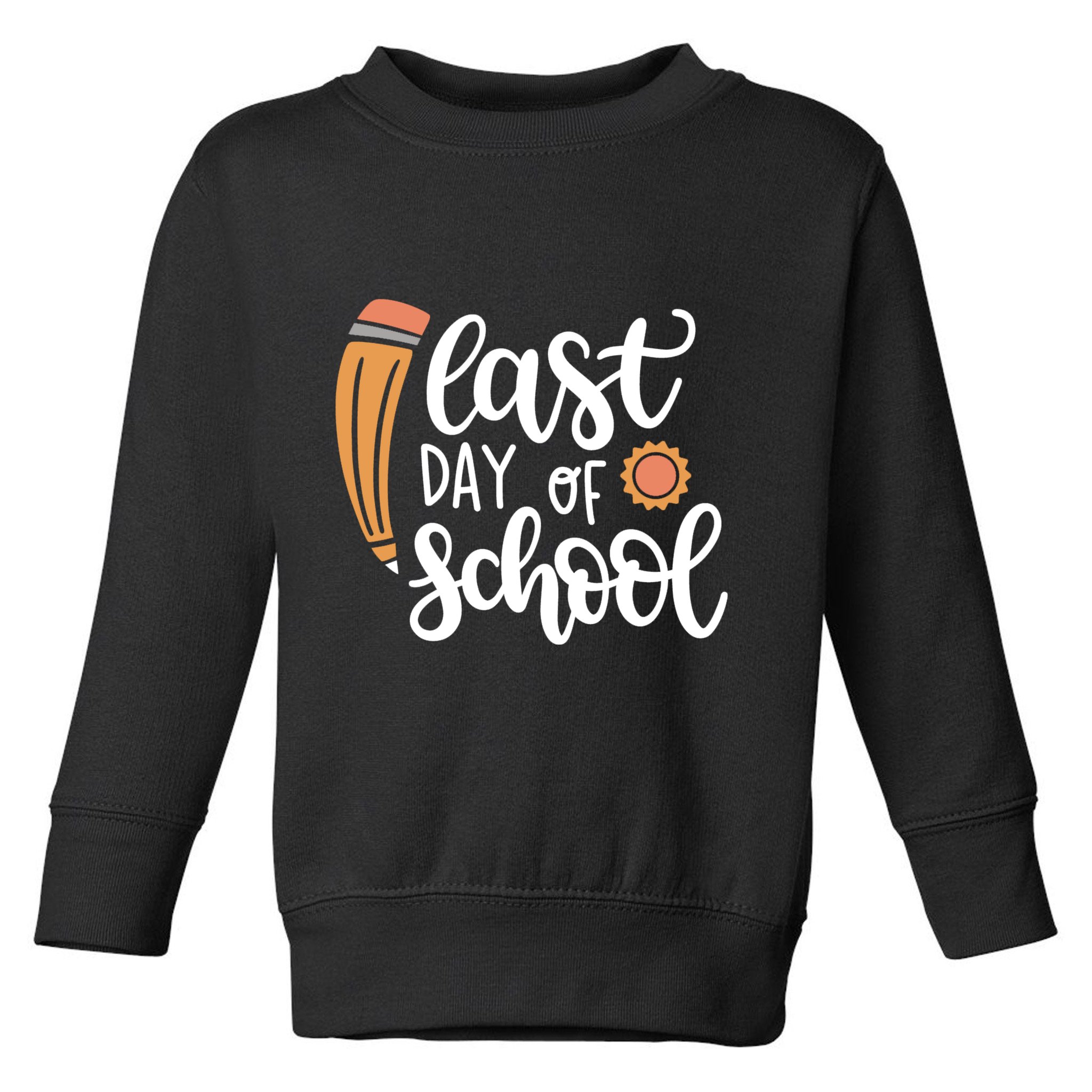 Last Day Of School Graduation Pencil Toddler Sweatshirt