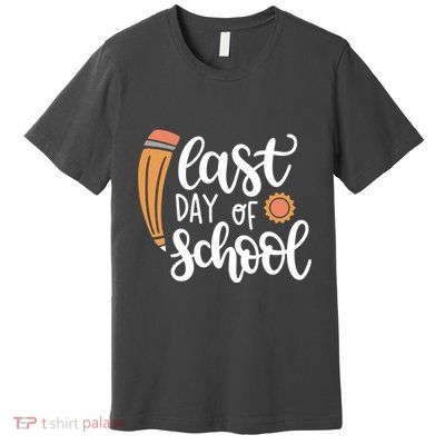 Last Day Of School Graduation Pencil Premium T-Shirt
