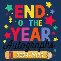 Last Day Of School End Of The Year Autographs 2024-2025 Infant Baby Jersey Bodysuit