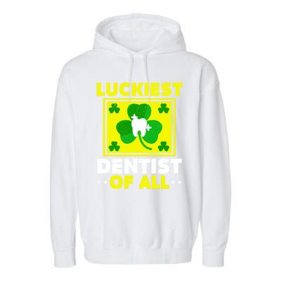 Luckiest Dentist Of All Dentistry St Patrick's Day Gift Garment-Dyed Fleece Hoodie