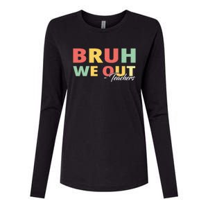 Last Day Of School End Of School Year Bruh We Out Teachers Gift Womens Cotton Relaxed Long Sleeve T-Shirt