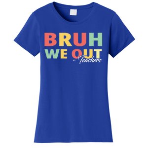 Last Day Of School End Of School Year Bruh We Out Teachers Gift Women's T-Shirt