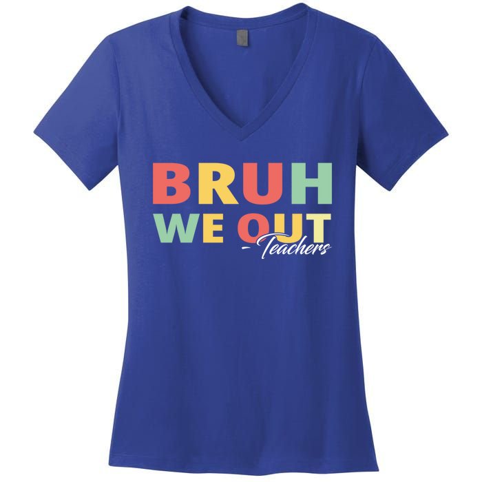 Last Day Of School End Of School Year Bruh We Out Teachers Gift Women's V-Neck T-Shirt