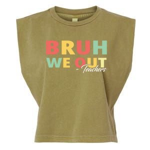 Last Day Of School End Of School Year Bruh We Out Teachers Gift Garment-Dyed Women's Muscle Tee