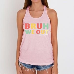 Last Day Of School End Of School Year Bruh We Out Teachers Gift Women's Knotted Racerback Tank