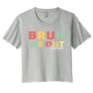 Last Day Of School End Of School Year Bruh We Out Teachers Gift Women's Crop Top Tee