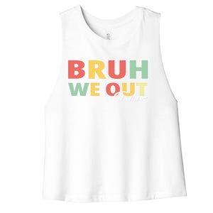 Last Day Of School End Of School Year Bruh We Out Teachers Gift Women's Racerback Cropped Tank