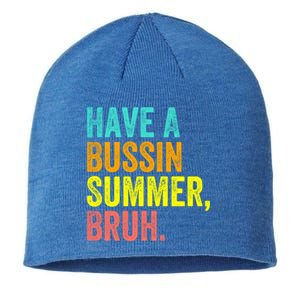 Last Day Of School Funny Teacher Have A Bussin Summer Bruh Gift Sustainable Beanie