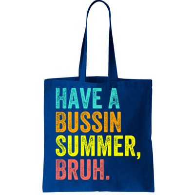 Last Day Of School Funny Teacher Have A Bussin Summer Bruh Gift Tote Bag