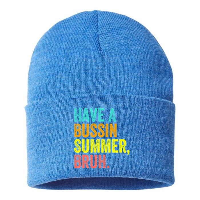 Last Day Of School Funny Teacher Have A Bussin Summer Bruh Gift Sustainable Knit Beanie