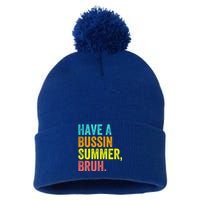 Last Day Of School Funny Teacher Have A Bussin Summer Bruh Gift Pom Pom 12in Knit Beanie