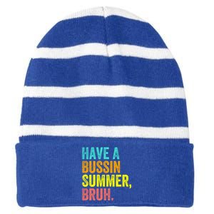 Last Day Of School Funny Teacher Have A Bussin Summer Bruh Gift Striped Beanie with Solid Band