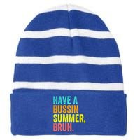 Last Day Of School Funny Teacher Have A Bussin Summer Bruh Gift Striped Beanie with Solid Band