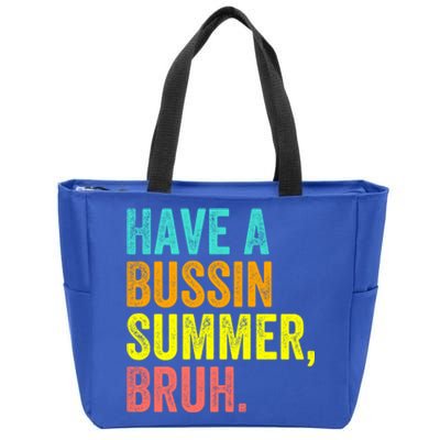 Last Day Of School Funny Teacher Have A Bussin Summer Bruh Gift Zip Tote Bag