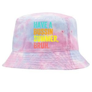 Last Day Of School Funny Teacher Have A Bussin Summer Bruh Gift Tie-Dyed Bucket Hat