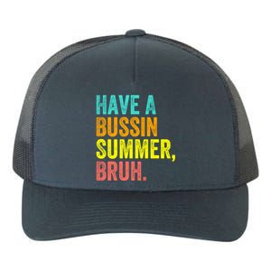 Last Day Of School Funny Teacher Have A Bussin Summer Bruh Gift Yupoong Adult 5-Panel Trucker Hat