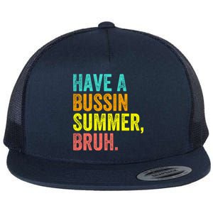 Last Day Of School Funny Teacher Have A Bussin Summer Bruh Gift Flat Bill Trucker Hat