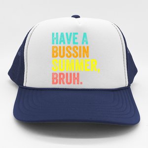 Last Day Of School Funny Teacher Have A Bussin Summer Bruh Gift Trucker Hat