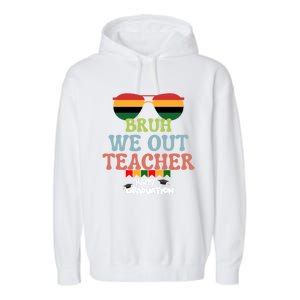 Last Day Of School Student Graduation Bruh We Out Teachers Gift Garment-Dyed Fleece Hoodie