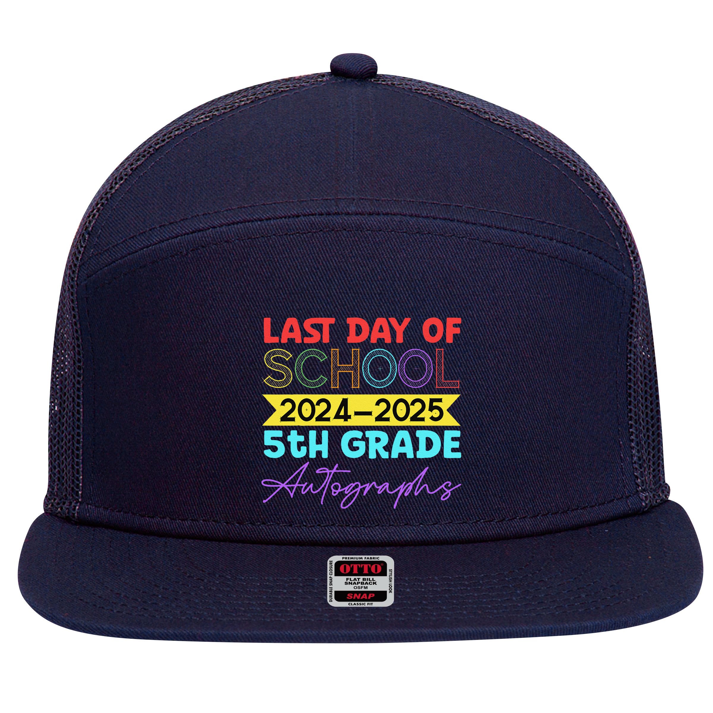 Last Days Of School 20242025 5th Grade Autographs 7 Panel Mesh Trucker Snapback Hat
