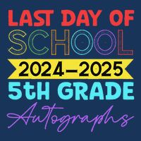 Last Days Of School 20242025 5th Grade Autographs Button