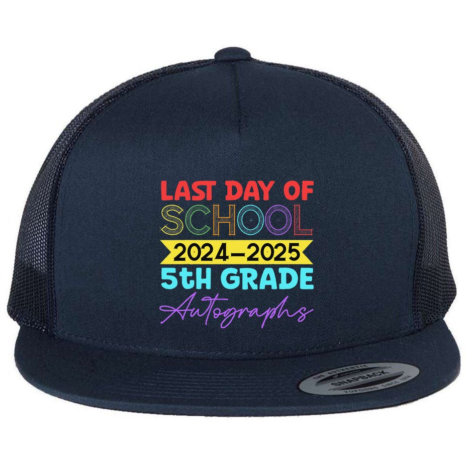 Last Days Of School 20242025 5th Grade Autographs Flat Bill Trucker Hat