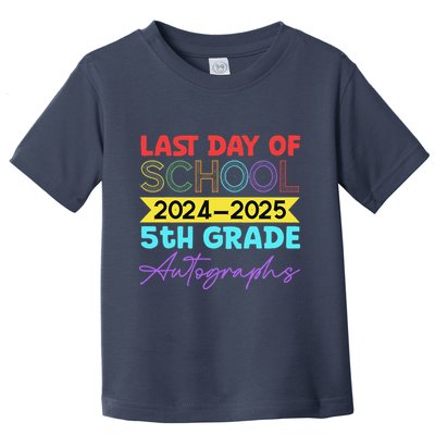 Last Days Of School 20242025 5th Grade Autographs Toddler T-Shirt