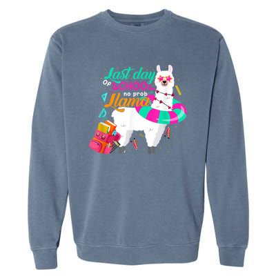 Last Day Of School Teachers Summer With No Prob Llama Garment-Dyed Sweatshirt