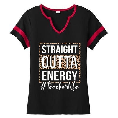 Last Day Of School Gift Straight Outta Energy Teacher Life Ladies Halftime Notch Neck Tee