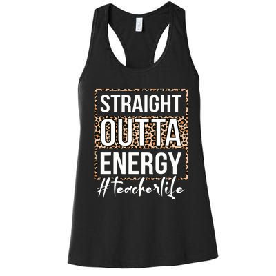 Last Day Of School Gift Straight Outta Energy Teacher Life Women's Racerback Tank