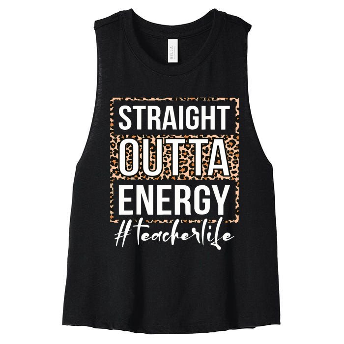 Last Day Of School Gift Straight Outta Energy Teacher Life Women's Racerback Cropped Tank