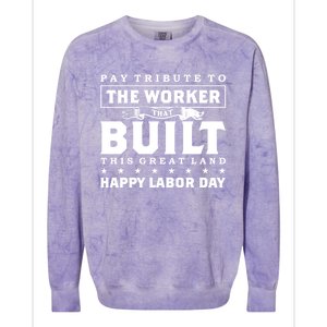 Labor Day Pay Tribute To The Worker Happy Labor Day Gift Colorblast Crewneck Sweatshirt