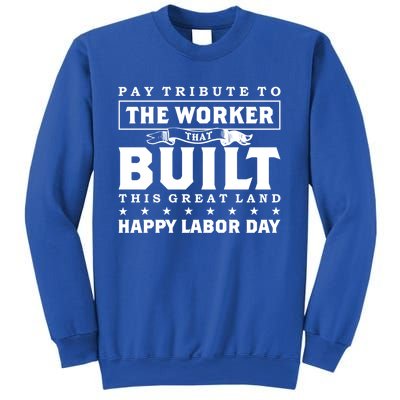 Labor Day Pay Tribute To The Worker Happy Labor Day Gift Sweatshirt