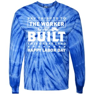 Labor Day Pay Tribute To The Worker Happy Labor Day Gift Tie-Dye Long Sleeve Shirt