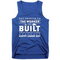 Labor Day Pay Tribute To The Worker Happy Labor Day Gift Tank Top