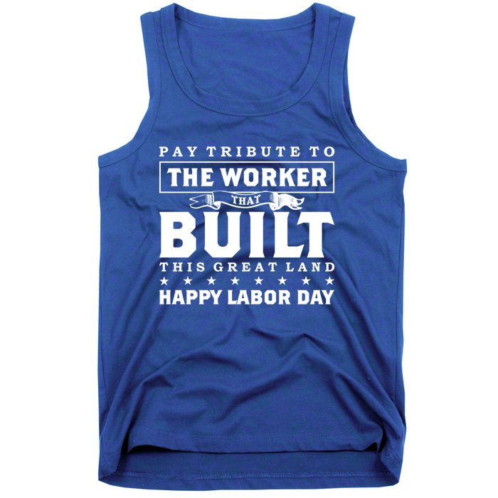 Labor Day Pay Tribute To The Worker Happy Labor Day Gift Tank Top