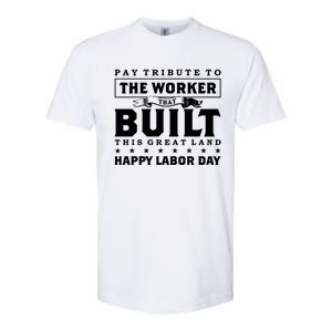 Labor Day Pay Tribute To The Worker Happy Labor Day Gift Softstyle CVC T-Shirt