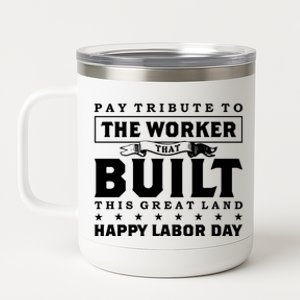 Labor Day Pay Tribute To The Worker Happy Labor Day Funny Gift 12 oz Stainless Steel Tumbler Cup