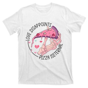 Love Disappoints Pizza Is Eternal T-Shirt