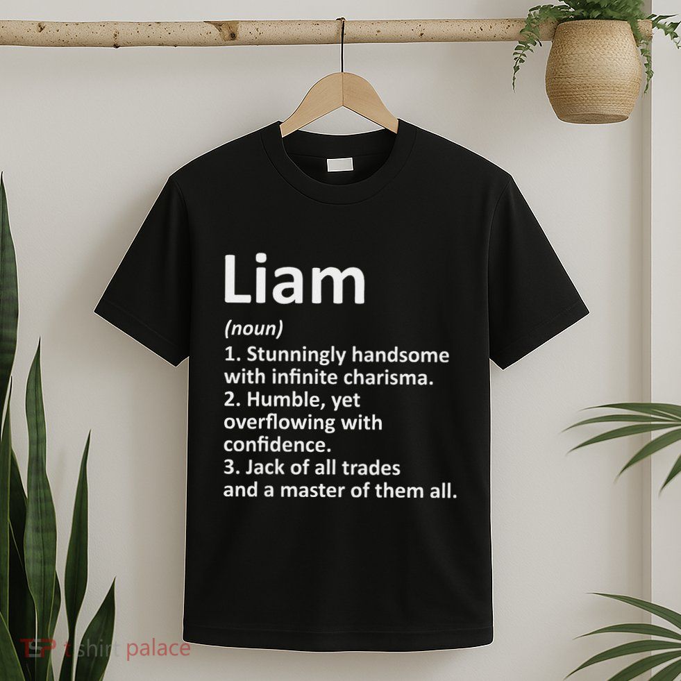 Liam Definition Personalized Name Funny Birthday Gift Idea T-Shirt