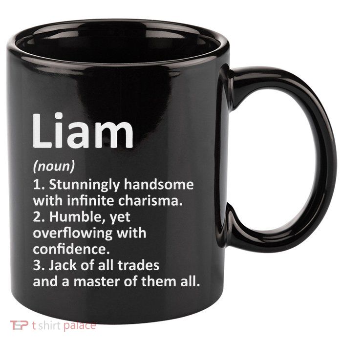 Liam Definition Personalized Name Funny Birthday Gift Idea 11oz C Handle Ceramic Mug