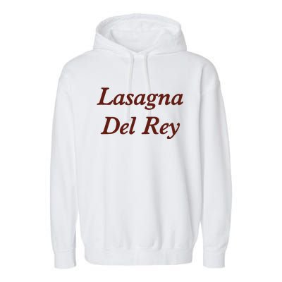 Lasagnas Del Rey Funny Lasagnas Del Rey Garment-Dyed Fleece Hoodie