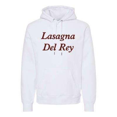 Lasagnas Del Rey Funny Lasagnas Del Rey Premium Hoodie