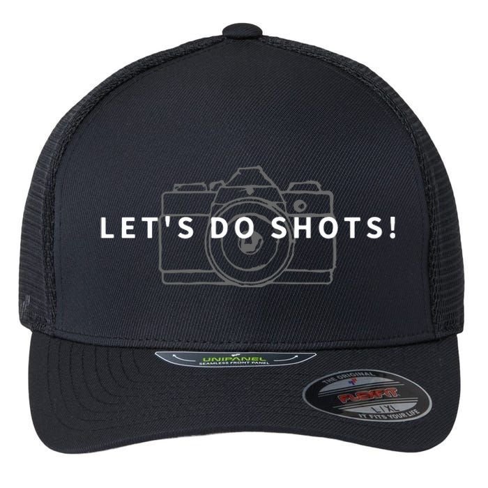 Lets Do Shots Funny Photographer Camera Photography Gift Flexfit Unipanel Trucker Cap