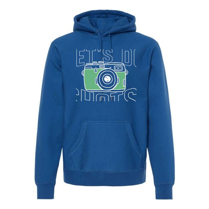 Let's Do Shots Wedding Photographers Funny Photographers Gift Premium Hoodie