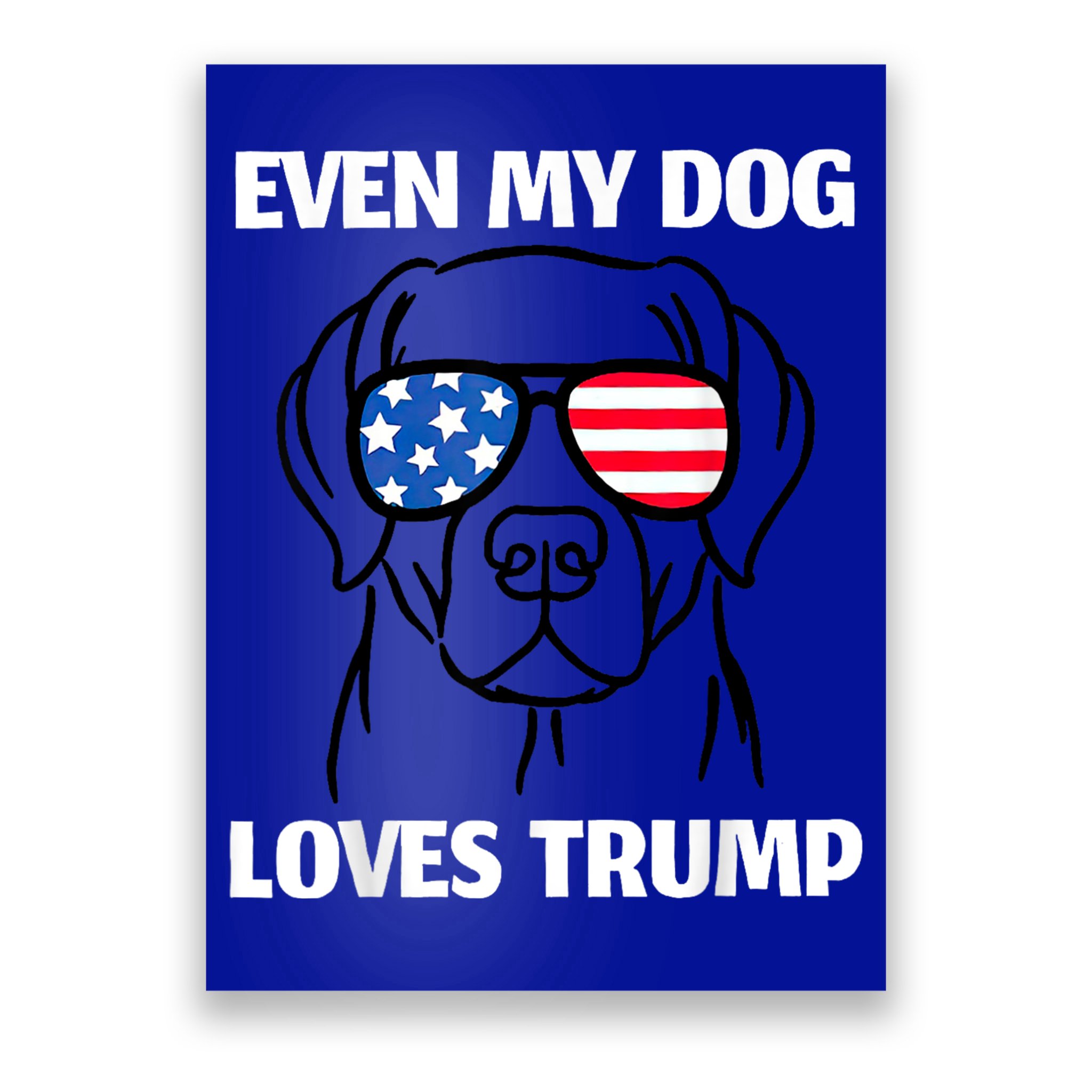 Labrador Dog Sunglasses Usa Flag Even My Dog Loves Trump Poster